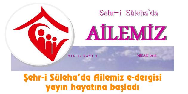 Şehr-i Süleha’da Ailemiz e-dergisi yayın hayatına başladı
