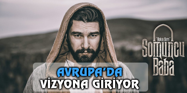 Somuncu Baba Aşkın Sırrı Filmi Avrupa’da vizyona giriyor