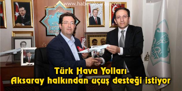 Türk Hava Yolları Aksaray halkından uçuş desteği istiyor