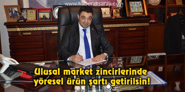 Ulusal market zincirlerinde yöresel ürün şartı getirilsin!