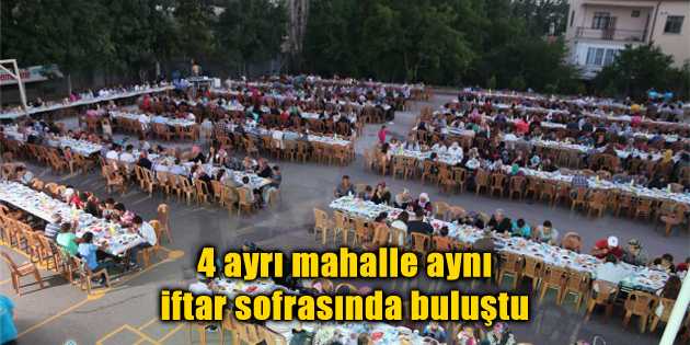 4 ayrı mahalle aynı iftar sofrasında buluştu