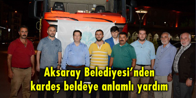 Aksaray Belediyesi’nden kardeş beldeye anlamlı yardım