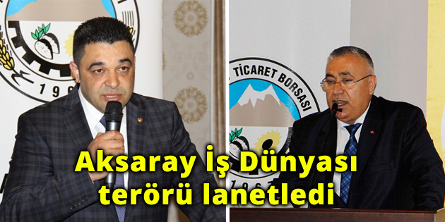 Aksaray iş dünyası terörü lanetledi