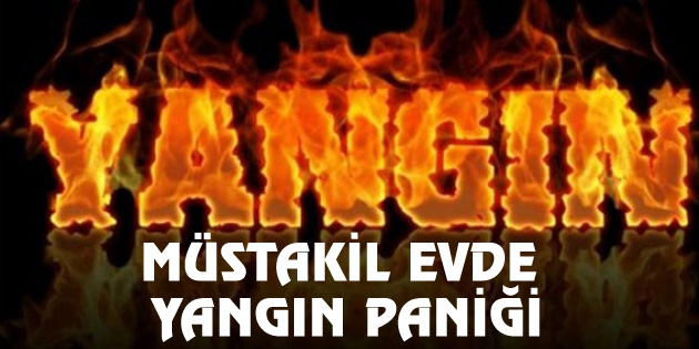 Müstakil evde yangın paniği