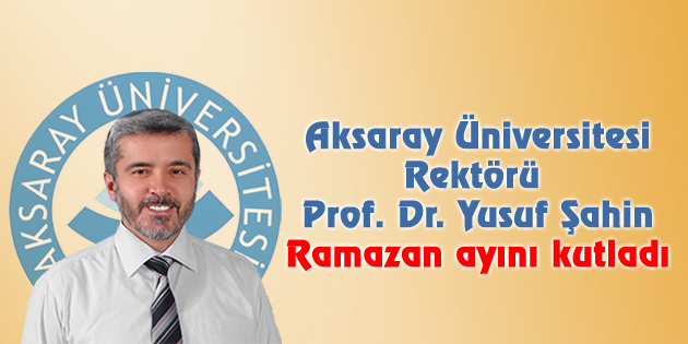 ASÜ Rektörü Şahin Ramazan ayını kutladı