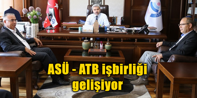 ASÜ – ATB işbirliği gelişiyor