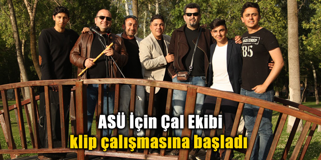 ASÜ İçin Çal Ekibi klip çalışmasına başladı