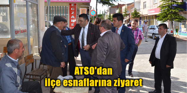 ATSO’dan ilçe esnaflarına ziyaret