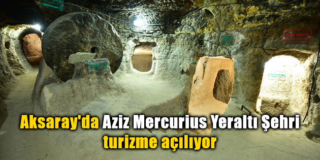 Aksaray’da Aziz Mercurius Yeraltı Şehri turizme açılıyor