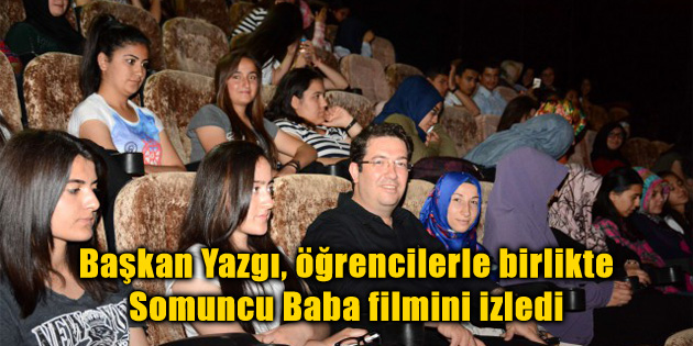 Başkan Yazgı, öğrencilerle birlikte Somuncu Baba filmini izledi