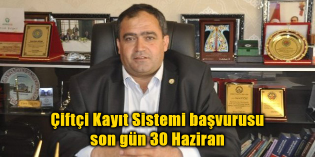 Çiftçi Kayıt Sistemi başvurusu son gün 30 Haziran