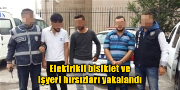 Elektrikli bisiklet ve işyeri hırsızları yakalandı
