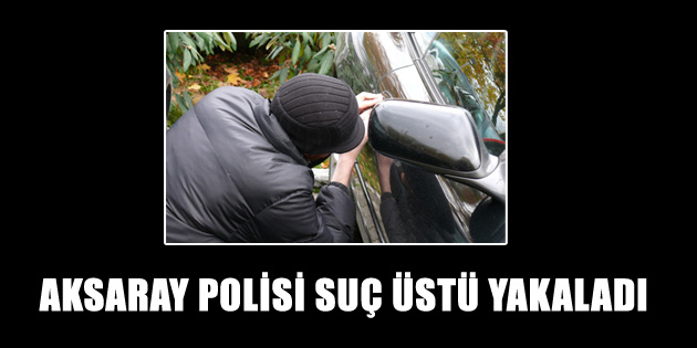 Otomobili soyan hırsız suç üstü yakalandı
