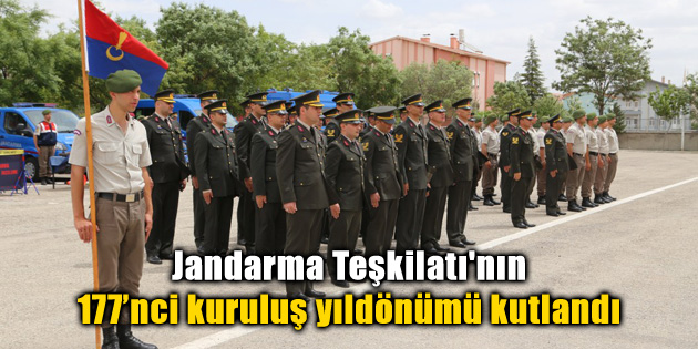 Jandarma Teşkilatı’nın 177’nci kuruluş yıldönümü kutlandı