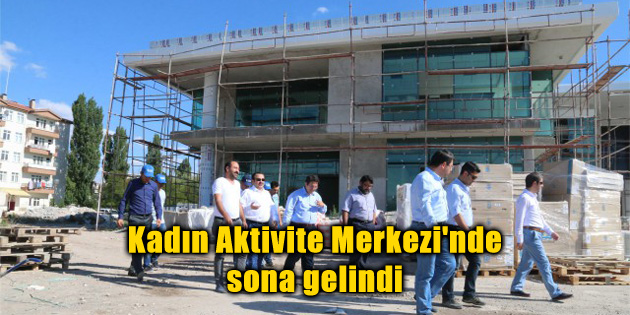 Kadın Aktivite Merkezi’nde sona gelindi