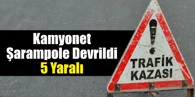 Kamyonet şarampole devrildi: 5 yaralı