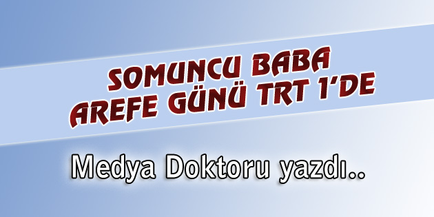 Somuncu Baba Arefe günü TRT1’de