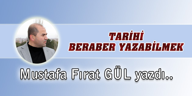 Tarihi Beraber Yazabilmek