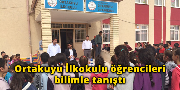 Ortakuyu İlkokulu öğrencileri bilimle tanıştı