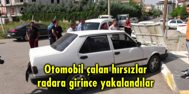 Otomobil çalan hırsızlar radara girince yakalandılar