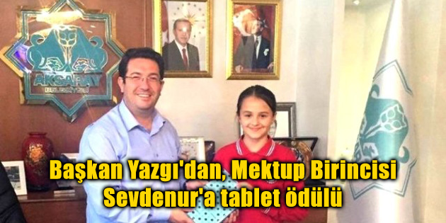 Başkan Yazgı’dan, Mektup Birincisi Sevdenur’a tablet ödülü