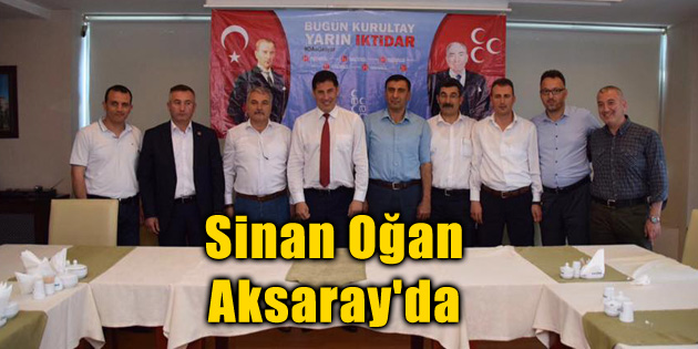 Sinan Oğan Aksaray’da