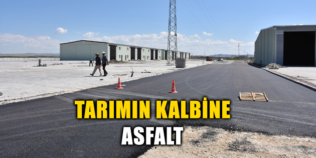 Tarımın kalbine asfalt!