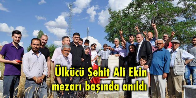 Ülkücü Şehit Ali Ekin mezarı başında anıldı