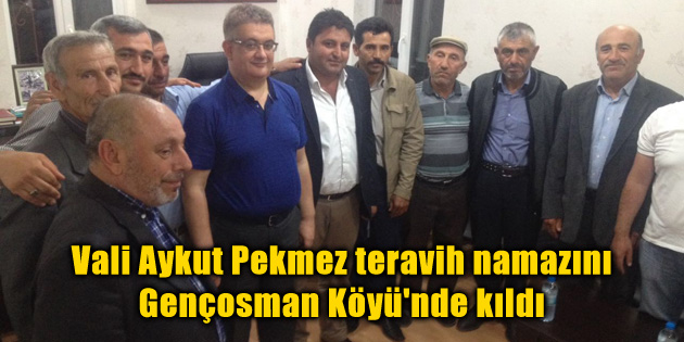 Vali Pekmez teravih namazını Gençosman Köyü’nde kıldı