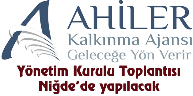 AHİKA Yönetim Kurulu Toplantısı Niğde’de yapılacak