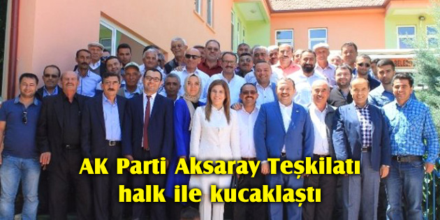 AK Parti Aksaray Teşkilatı halk ile kucaklaştı