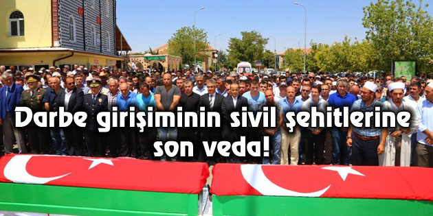 Darbe girişiminin sivil şehitleri son yolculuğuna uğurlandı