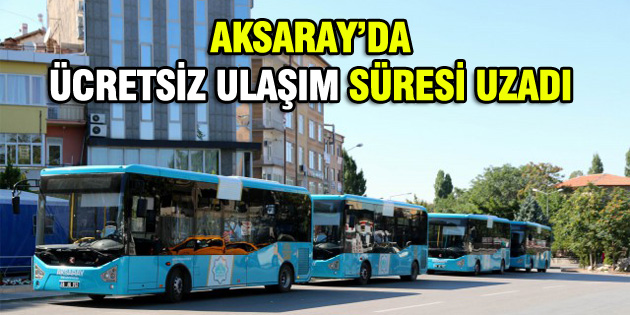 Aksaray’da ücretsiz ulaşımda süre uzatıldı