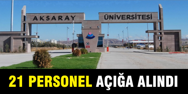 Aksaray Üniversitesi’nde 21 personel görevden uzaklaştırıldı