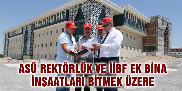 ASÜ Rektörlük ve İİBF ek bina inşaatları bitmek üzere