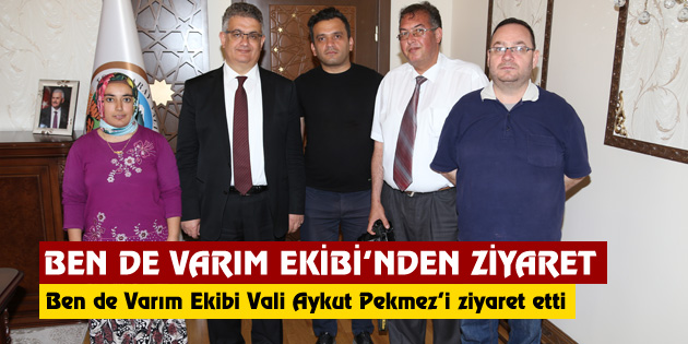 Ben de Varım Ekibi’nden Vali Aykut Pekmez’e ziyaret