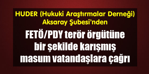 FETÖ terör örgütüne karışmış masum vatandaşların dikkatine