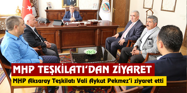 MHP Aksaray Teşkilatı Vali Pekmez’i ziyaret etti