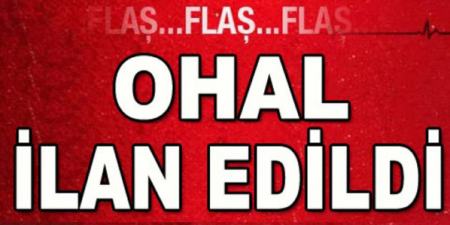 Türkiye’de 3 ay süreyle OHAL ilan edildi
