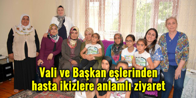 Vali ve Başkan eşlerinden hasta ikizlere anlamlı ziyaret