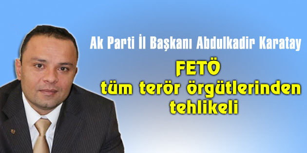 FETÖ, tüm terör örgütlerinden tehlikeli