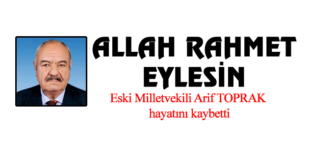 Arif Toprak vefat etti