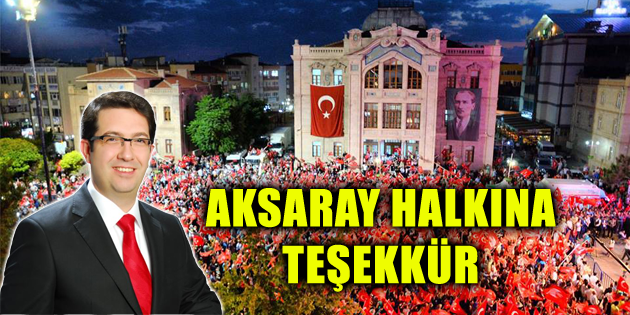 Belediye Başkanı Yazgı’dan Aksaray halkına teşekkür