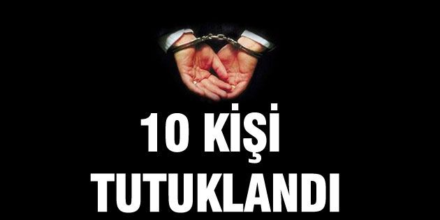 FETÖ/PDY operasyonunda 10 kişi tutuklandı