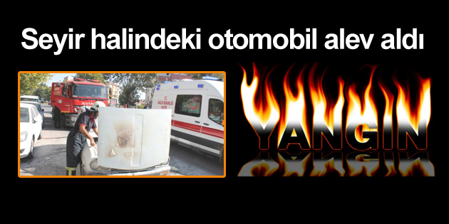Seyir halindeki otomobil alev aldı