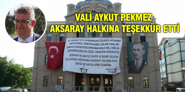 Vali Aykut Pekmez Aksaray halkına teşekkür etti