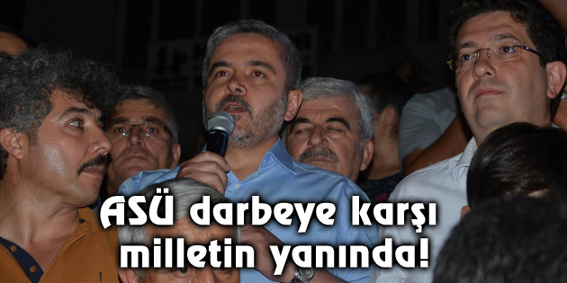 ASÜ darbeye karşı milletin yanında!