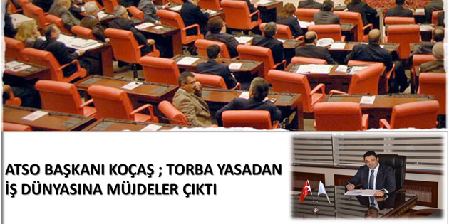 Torba yasadan iş dünyasına müjdeler çıktı