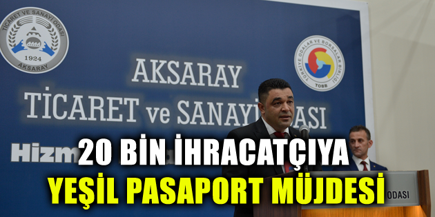 20 bin ihracatçıya yeşil pasaport müjdesi