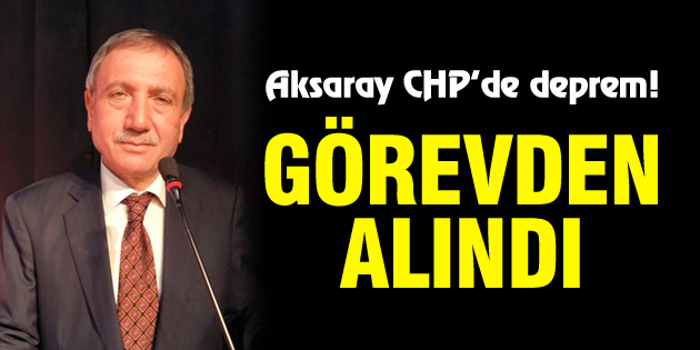 CHP’de deprem! Merkez ilçe başkanı görevden alındı